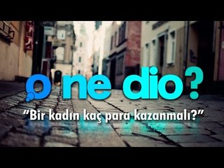 Onedio Sokakta: Bir Kadın Kaç Para Kazanmalı?