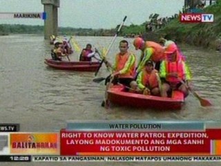 BT: Right to know Water Patrol Expedition, layong madokumento ang mga sanhi ng toxic pollution