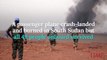 A Passenger Plane Crash-Landed And Burned In South Sudan But All 49 People Onboard Survived | TIME