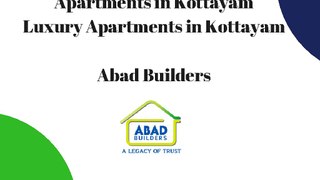 Apartments in Kottayam-Luxury Apartments in Kottayam-Abad Builders
