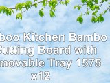 Bamboo Kitchen Bamboo Cutting Board with Removable Tray 1575x12