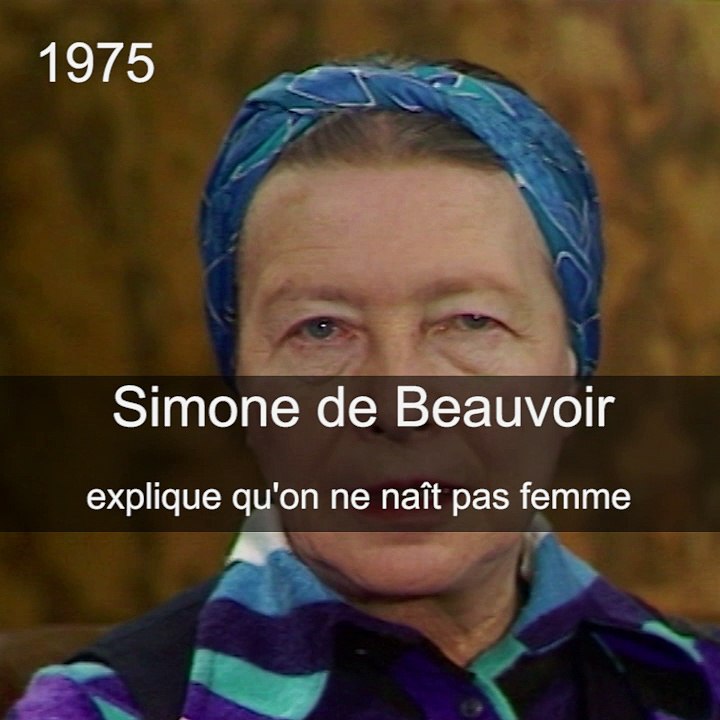 Simone de Beauvoir explique qu'on ne nait pas femme
