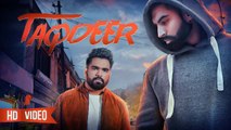 Taqdeer Song HD Video Dilraj Grewal 2017 Parmish Verma New Punjabi Songs