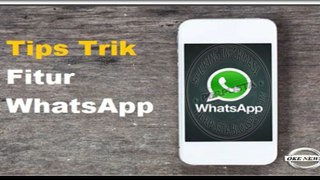 10 Tips and Trick Fitur WhatsApp wajib dipraktekkan,salah satunya anda belum tahu