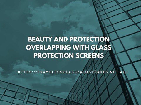 Glass Protection Screens- Frameless Glass Balustrading