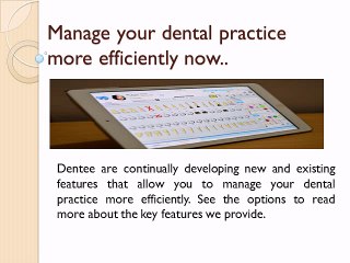 Manage your dental practice more efficiently now
