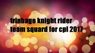 Trinbago Knight Rider Team Squad For Caribbean Premier League