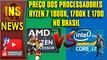 Processadores AMD Ryzen 7 1800x 1700x e 1700 preços no brasil e queda de preços da Intel