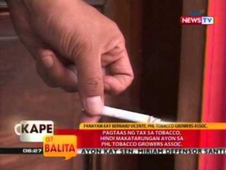 KB: Pagtaas ng tax sa tobacco, hindi makatarungan ayon sa Phl Tobacco Growers Assoc.