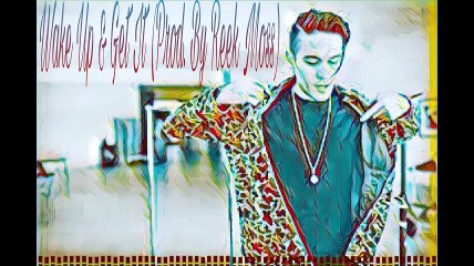 Wake Up & Get It (Prod. By Reek Moss)