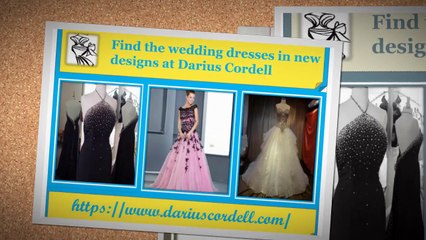 Buy all types of custom wedding dresses by Darius Cordell