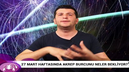 27 Mart haftasında Akrep burcunu neler bekliyor?