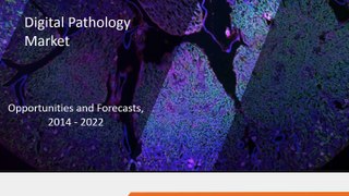 Digital Pathology Market  - Global Size, Share, Analysis and Forecast to 2022