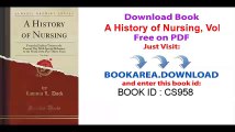 A History of Nursing, Vol. 3 of 4_ From the Earliest Times to the Present Day with Special Reference to the Work of the Past Thirty Years (Classic Reprint)
