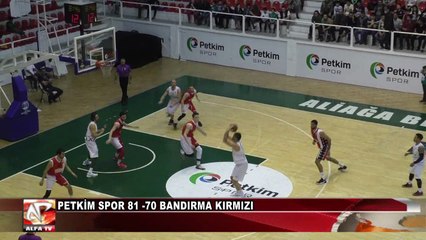 Petkim Spor 81 -70 Bandırma Kırmızı