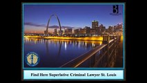 Find Here Superlative Criminal Lawyer St. Louis