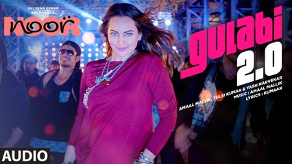 Gulabi 2.0 Full Audio Song Noor 2017 Sonakshi Sinha Amaal Mallik Tulsi Kumar Yash Narvekar | New Songs