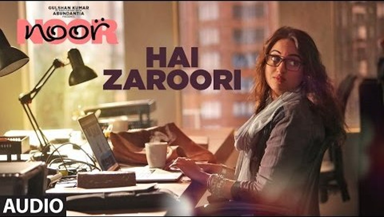 Hai Zaroori Full Audio Song Noor 2017 - Sonakshi Sinha - Amaal Mallik - Prakriti Kakar - New Bollywood Song