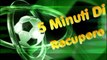 5 Minuti Di Recupero (''Speciale'') ---Manchester UTD-Liverpool \ Valencia-Villareal---
