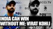 Virat Kohli says, India can win without me in Dharamsala Test | Oneindia News
