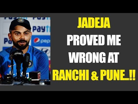 Virat Kohli praises Ravindra Jadeja, says he proved me wrong in Pune & Ranchi | Oneindia News