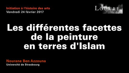 Découvrir les arts de l'Islam au musée du Louvre - 2 Les différentes facettes de la peinture en terres d'Islam