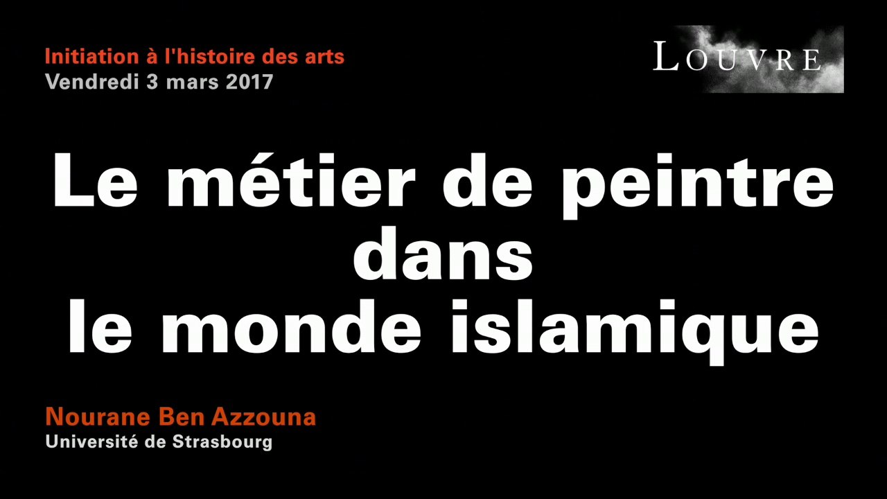 Découvrir les arts de l'Islam au musée du Louvre - 3 Le métier de peintre dans le monde islamique