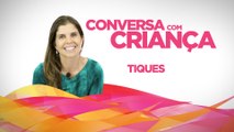 Tiques | Conversa com Crianca | Psicologa Infantil Daniella Freixo de Faria