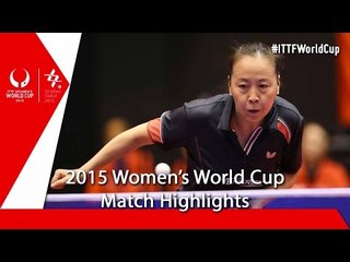 2015 Women´s World Cup Highlights: DOO Hoi Kem vs LI Jiao (Qual Groups)