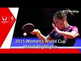 2015 Women´s World Cup Highlights: LIU Shiwen vs HU Melek (1/4)