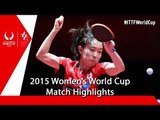 2015 Women´s World Cup Highlights: ISHIKAWA Kasumi vs LI Jiao (1/2)