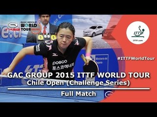 2015 Chile Open FULL MATCH: JEON Jihee vs YOON Sunae (FINAL)