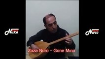 Zaza Nuro - Gone Mıno (Benim canım)