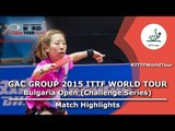 Bulgaria Open 2015 Highlights: ISHIKAWA Kasumi vs YANG Haeun (1/2)