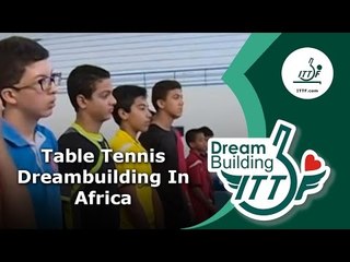 “China in Africa” ITTF Dream Building Tunisia Project Documentary