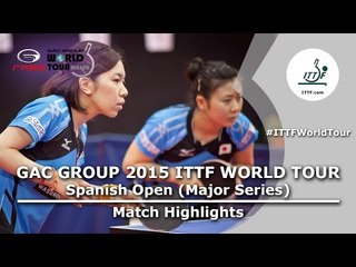 Spanish Open 2015 Highlights: HIRANO Miu/ITO Mima vs FUKUHARA Ai/WAKAMIYA Misako (FINAL)