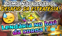 Como NÃO JOGAR o desafio da estratégia    lendária no baú da COROA ! - CLASH ROYALE