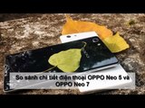 So sánh chi tiết điện thoại OPPO Neo 5 và OPPO Neo 7