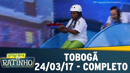 Tobogã - 24.03.17 - Completo