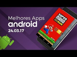 Melhores apps para Android: (24/03/2017) - Baixaki Android