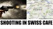 Switzerland Cafe shooting killed 2, injured one | Oneindia News