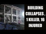 MP building collapses, 1 killed, 16 injured : Watch video | Oneindia News