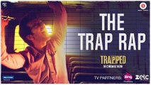 Trap Rap Full HD Video Song Trapped 2017 - Rajkummar Rao - Vikramaditya Motwane - Alokananda Dasgupta - New Bollywood Song