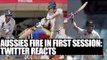 India vs Australia 4th Test: Aussies blast in first session; Twitter reactions | Oneindia News