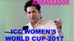 Sachin Tendulkar appointed as Ambassador for the ICC Women's World Cup 2017 | Oneindia News