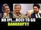 IPL 2017 cancellation will make BCCI bankrupt | Oneindia News