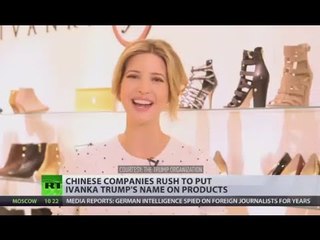 'Unofficial ambassador to Beijing' Chinese companies rush to put Ivanka Trump's name on products