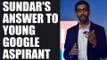 Sundar Pichai replies to 7 year old Google aspirant | Oneindia News