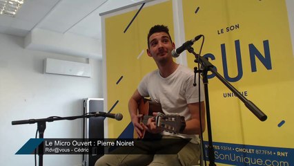 Le Micro ouvert #42 : Pierre Noiret (Rdv@Vous le 25/03/17)