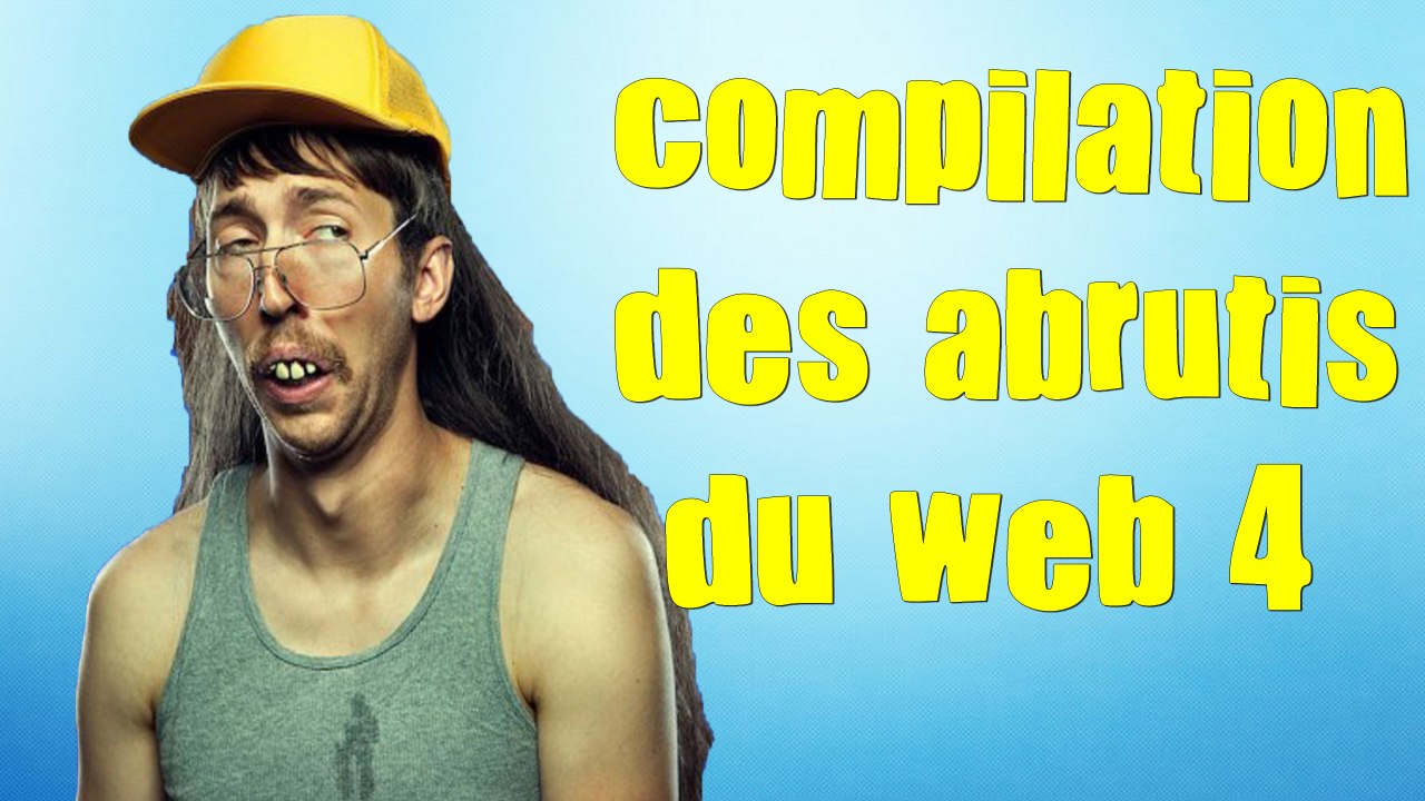 Compilation des abrutis sur le web (4) ★ vidéos google ★